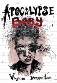 Apocalypse Baby by Virginie  Despentes, Siân Reynolds, 9781558618916