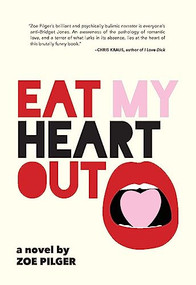 Eat My Heart Out by Zoe  Pilger, 9781558618855