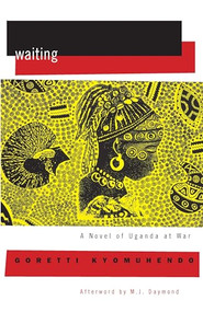 Waiting (A Novel of Uganda's Hidden War) by Goretti Kyomuhendo, Margaret Daymond, 9781558615397