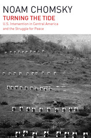 Turning the Tide (U.S. Intervention in Central America and the Struggle for Peace) by Noam Chomsky, 9781608464050