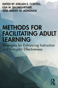 Methods for Facilitating Adult Learning (Strategies for Enhancing Instruction and Instructor Effectiveness) by Joellen E. Coryell, Lisa M. Baumgartner, Jeremy W. Bohonos, 9781642674972
