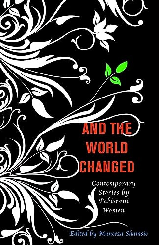 And the World Changed (Contemporary Stories by Pakistani Women) by Muneeza Shamsie, 9781558615809