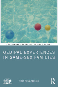 Oedipal Experiences in Same-Sex Families by Yifat Eitan-Persico, 9781032663296