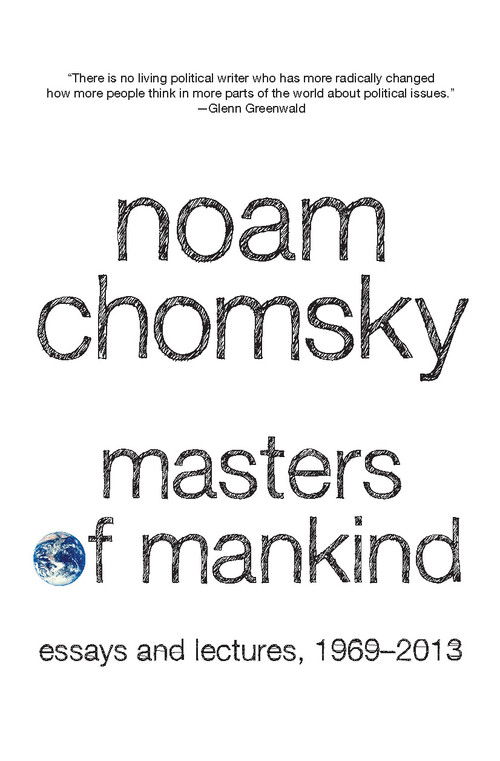 Masters of Mankind (Essays and Lectures, 1969-2013) by Noam Chomsky, Marcus Raskin, 9781608463633