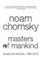 Masters of Mankind (Essays and Lectures, 1969-2013) by Noam Chomsky, Marcus Raskin, 9781608463633