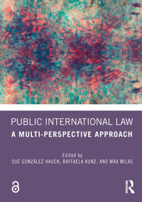 Public International Law (A Multi-Perspective Approach) by Sué González Hauck, Raffaela Kunz, Max Milas, 9781032587448