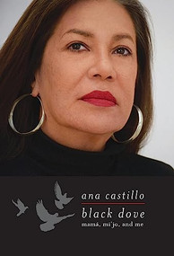 Black Dove (Mamá, Mi'jo, and Me) by Ana Castillo, 9781558619234