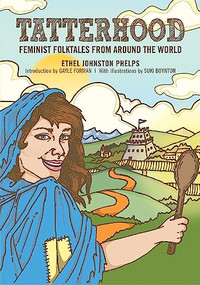 Tatterhood (Feminist Folktales from Around the World) by Ethel Johnston Phelps, Suki Boynton, Gayle Forman, 9781558619296