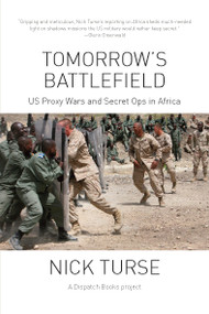Tomorrow's Battlefield (U.S. Proxy Wars and Secret Ops in Africa) by Nick Turse, 9781608464630