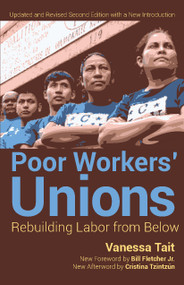 Poor Workers' Unions (Rebuilding Labor from Below (Completely Revised and Updated Edition)) by Vanessa Tait, Cristina Tzintzún, Bill Fletcher, 9781608465200
