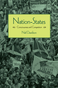Nation-States (Consciousness and Competition) by Neil Davidson, 9781608465682