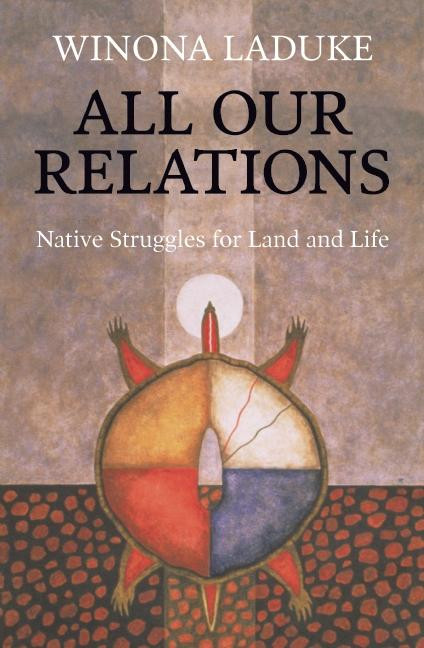 All Our Relations (Native Struggles for Land and Life) by Winona LaDuke, 9781608466290