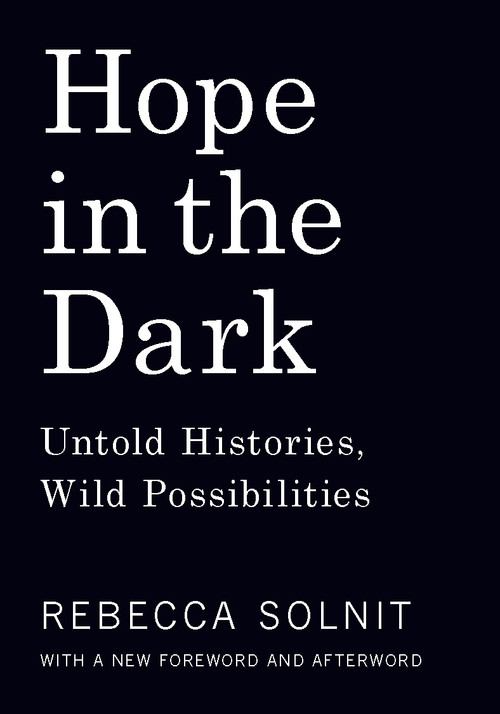 Hope in the Dark (Untold Histories, Wild Possibilities) by Rebecca Solnit, 9781608465767
