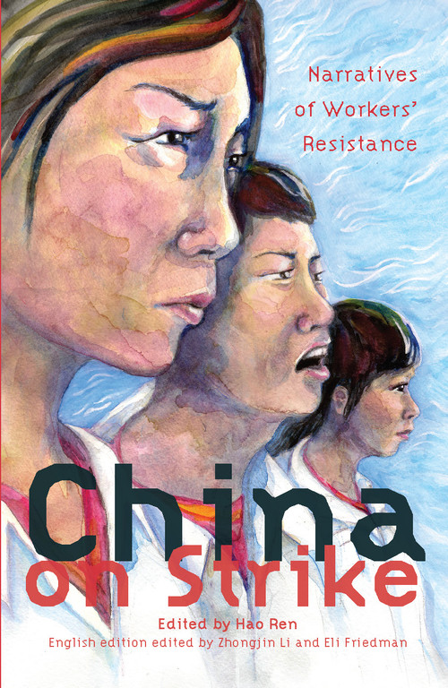 China on Strike (Narratives of Workers' Resistance) by Zhongjin Li, Eli Friedman, Hao Ren, 9781608465224