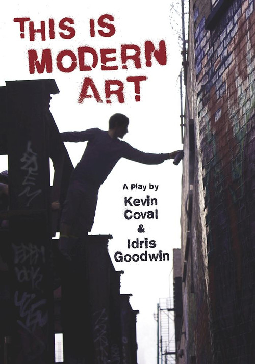 This Is Modern Art (A Play) by Kevin Coval, Idris Goodwin, 9781608465972