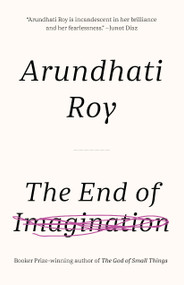 The End of Imagination by Arundhati Roy, 9781608466191