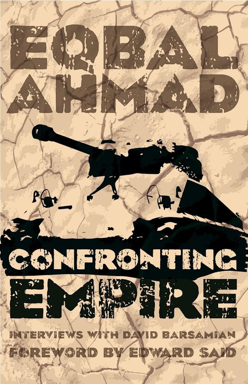 Confronting Empire by Eqbal Ahmad, David Barsamian, Edward W. Said, Pervez Hoodbhoy, 9781608466214