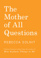 The Mother of All Questions by Rebecca Solnit, 9781608467402