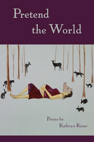 Pretend the World by Kathryn Kysar, 9780982354544