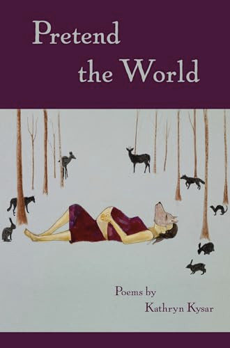 Pretend the World by Kathryn Kysar, 9780982354544
