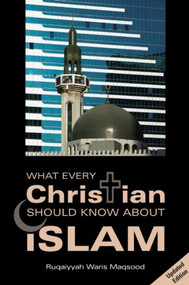 What Every Christian Should Know About Islam by Ruqaiyyah Waris Maqsood, 9780860373759