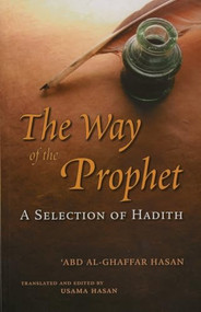The Way of the Prophet by Shaykh 'Abd Al-Ghaffar Hasan, 9780860374572