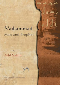 Muhammad: Man and Prophet by Adil Salahi, 9780860373223