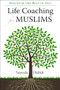 Life Coaching for Muslims (Discover the Best in You!) by Sayeda Habib, 9781847740250
