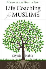 Life Coaching for Muslims (Discover the Best in You!) by Sayeda Habib, 9781847740250