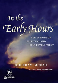 In The Early Hours (Reflections on Spiritual and Self Development) by Khurram Murad, 9780953676804