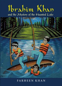 Ibrahim Khan and the Mystery of the Haunted Lake by Farheen Khan, 9780860374237