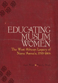 Educating Muslim Women (The West African Legacy of Nana Asmau 1793-1864) by Beverley Mack, Jean Boyd, 9781847740441