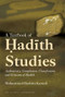 A Textbook of Hadith Studies (Authenticity, Compilation, Classification and Criticism of Hadith) by Mohammad Hashim Kamali, 9780860374350