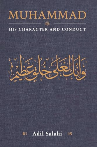 Muhammad: His Character and Conduct by Adil Salahi, 9780860375616