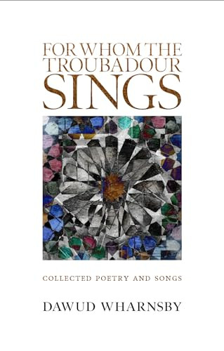 For Whom the Troubadour Sings by Dawud Wharnsby, 9781847740113