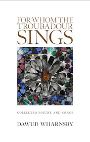 For Whom the Troubadour Sings by Dawud Wharnsby, 9781847740113