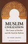 Muslim Civilization (The Causes of Decline and the Need for Reform) by M. Umer Chapra, 9780860374619