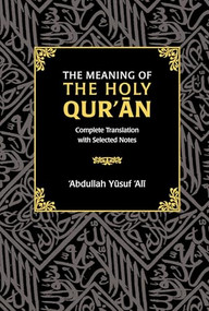 The Meaning of the Holy Qur'an (Complete Translation with Selected Notes) by Abdullah Yusuf Ali, 9780860373926