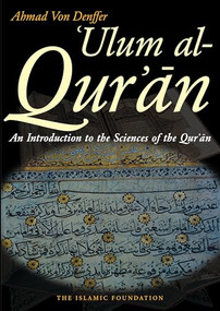 Ulum al Qur'an (An Introduction to the Sciences of the Qur'an (Koran)) by Ahmad Von Denffer, 9780860372486