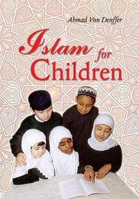 Islam for Children by Ahmad Von Denffer, 9780860370857