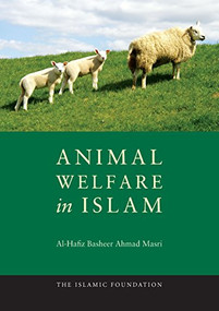 Animal Welfare in Islam by Al-Hafiz Basheer Ahmad Masri, 9780860375951