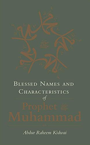 Blessed Names and Characteristics of Prophet Muhammad by Abdur Raheem Kidwai, 9781847740885