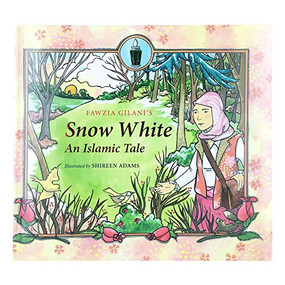 Snow White (An Islamic Tale) by Fawzia Gilani, Shireen Adams, 9780860375265