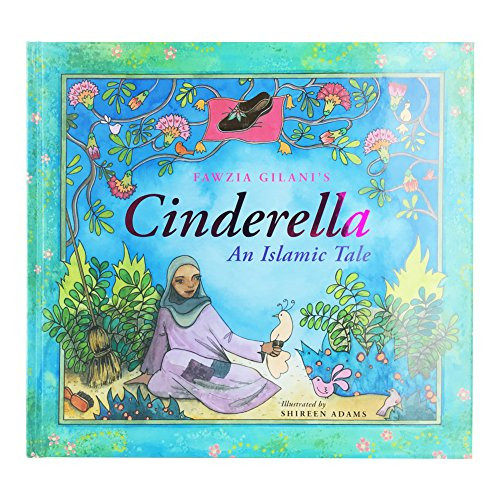Cinderella: An Islamic Tale (An Islamic Tale) by Fawzia Gilani, 9780860374732