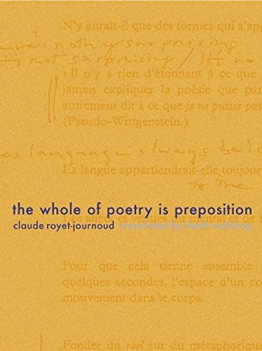 The Whole of Poetry is Preposition by Claude Royet-Journoud, Keith Waldrop, 9781934200452