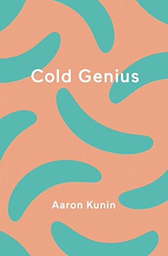Cold Genius by Aaron Kunin, 9781934200841