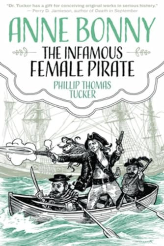 Anne Bonny the Infamous Female Pirate by Phillip Thomas Tucker, 9781627310451