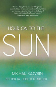 Hold on to the Sun by Michal Govrin, Judith G. Miller, 9781558616738
