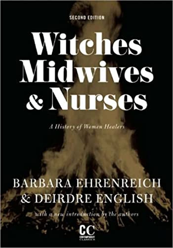 Witches, Midwives, & Nurses (Second Edition) (A History of Women Healers) by Barbara Ehrenreich, Deirdre English, 9781558616615