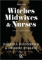 Witches, Midwives, & Nurses (Second Edition) (A History of Women Healers) by Barbara Ehrenreich, Deirdre English, 9781558616615